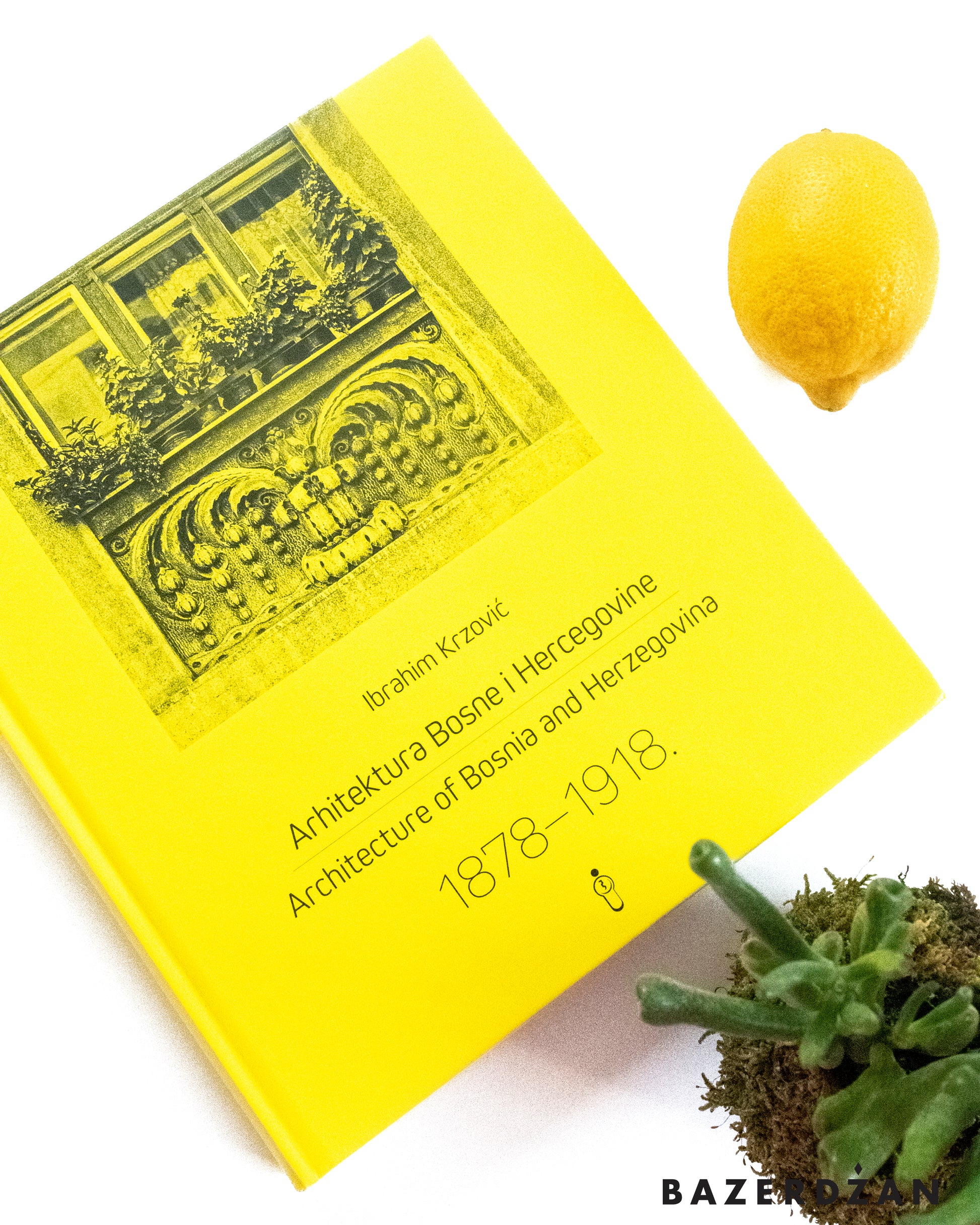 Knjiga Arhitektura Bosne i Hercegovine 1878-1918 / Book Architecture of Bosnia and Herzegovina 1878-1918 - Bazerdzan
